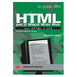  HTML per il World Wide Web con XHTML e CSS (9788871921839 