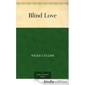 Blind Love Wilkie Collins  Kindle Store