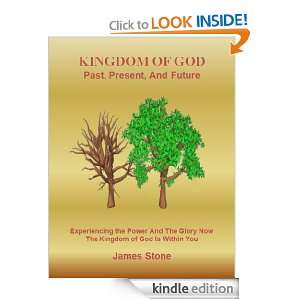 Kingdom of God Past, Present, and Future Dr. James Stone  