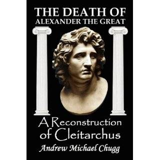 The Death of Alexander the Great A Reconstruction of Cleitarchus by 