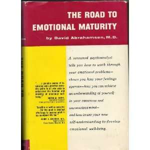  The Road to Emotional Maturity M. D. David Abrahamsen 