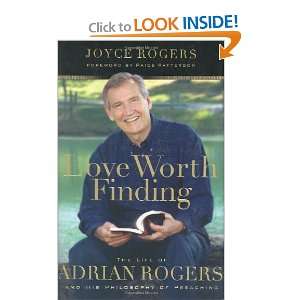  Love Worth Finding: The Life of Adrian Rogers and His 
