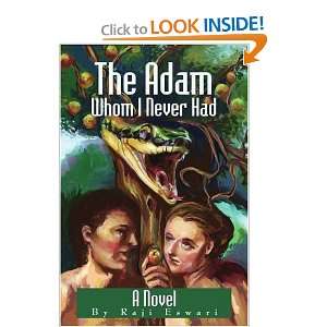  The Adam Whom I Never Had A Novel (9780595237845) Raji 