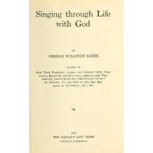 Singing Through Life With God George Wharton James Books