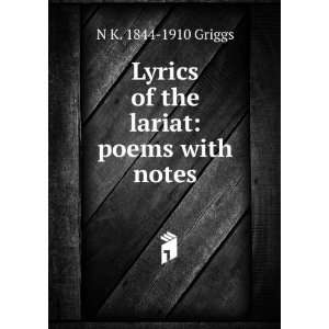  Lyrics of the lariat poems with notes N K. 1844 1910 