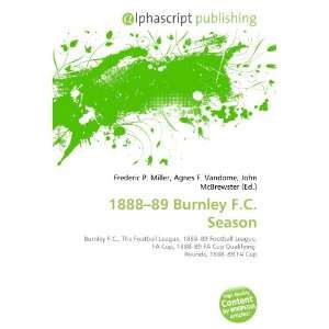  1888 89 Burnley F.C. Season (9786134212472) Books