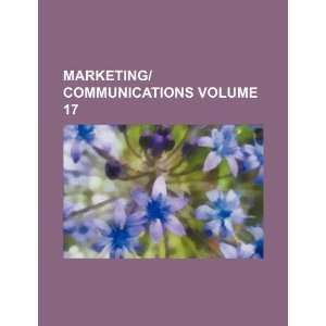   Marketingcommunications Volume 17 (9781153793384) Books Group Books