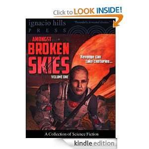 Amongst Broken Skies: A Collection of Science Fiction: T. S. Greer 