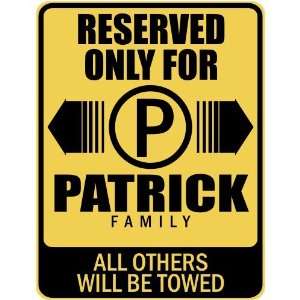   RESERVED ONLY FOR PATRICK FAMILY  PARKING SIGN