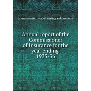   ending . 1935 36 Massachusetts. Dept. of Banking and Insurance Books