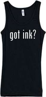 Shirt/Tank   Got Ink?   skin art body canvas tattoo  