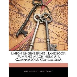  Press Union Engineering Handbook Pumping Machinery, Air Compressors 