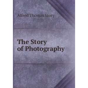  The Story of Photography Alfred Thomas Story Books