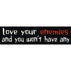  love your enemies and you wont have any   Mini Sticker 