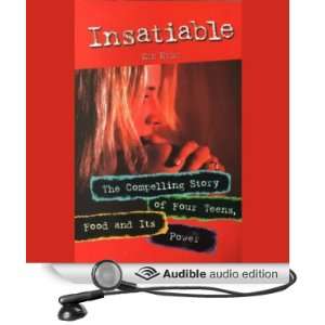  Insatiable The Compelling Story of Four Teens, Food and 