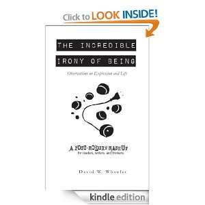 The Incredible Irony of Being David Wheeler  Kindle Store