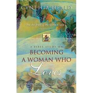   Woman Who Loves: A Bible Study [Paperback]: Cynthia Heald: Books