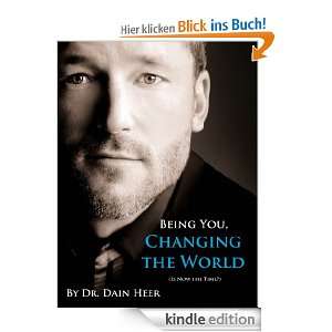 Being You, Changing The World eBook Dr. Dain Heer  Kindle 