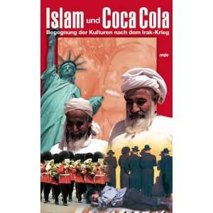 Islam und Coca Cola. Begegnungen der Kulturen nach dem Irak Krieg 