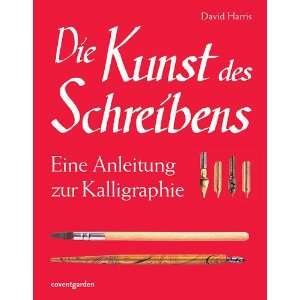   . Eine Anleitung zur Kalligraphie: .de: David Harris: Bücher