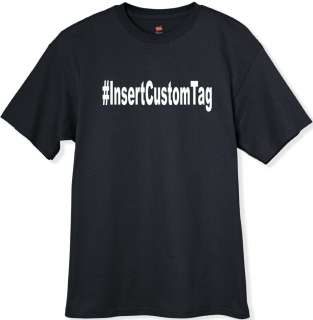   Customize Your Hash Tag T Shirt Many Sizes and Colors Make it Your Way