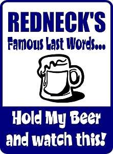 Rednecks Famous Last Words Aluminum Sign 6yr. Vinyl College Dorm 