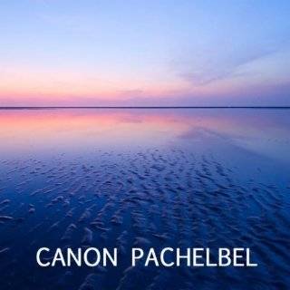 Canon Pachelbel   Johann Pachelbel Canon in D and Many Other Classical 