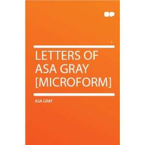  Letters of Asa Gray [microform] Asa Gray Books