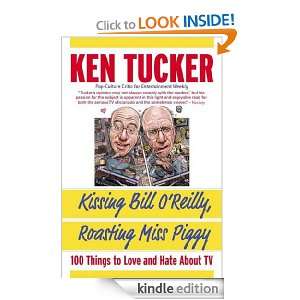 Kissing Bill OReilly, Roasting Miss Piggy: 100 Things to Love and 
