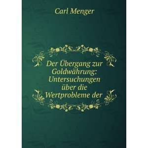    Untersuchungen Ã¼ber die Wertprobleme der . Carl Menger Books