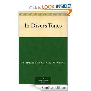 In Divers Tones Sir Charles George Douglas Roberts  