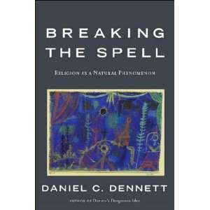   the Spell Religion as a Natural Phenomenon Daniel C. Dennett Books