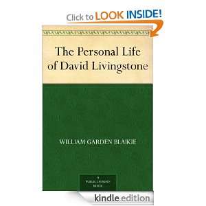 The Personal Life of David Livingstone William Garden Blaikie  