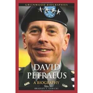 By Bradley T. Gericke David Petraeus A Biography (Greenwood 