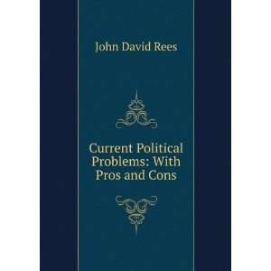   Current Political Problems With Pros and Cons John David Rees Books