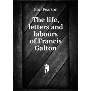   The life, letters and labours of Francis Galton Karl Pearson Books