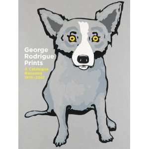  George Rodrigue Prints: A Catalogue Raisonne 1970 2007 