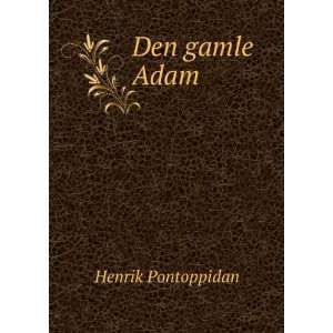  Den gamle Adam Henrik Pontoppidan Books