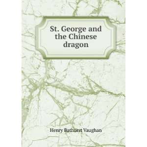  St. George and the Chinese dragon Henry Bathurst Vaughan Books