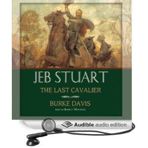 Jeb Stuart The Last Cavalier [Unabridged] [Audible Audio Edition]