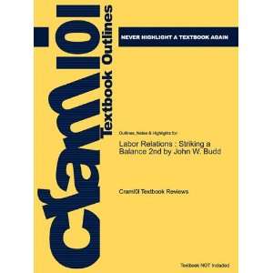Studyguide for Labor Relations Striking a Balance 2nd by John W. Budd 