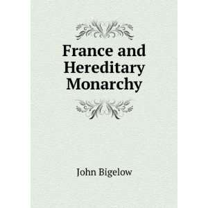  France and Hereditary Monarchy John Bigelow Books