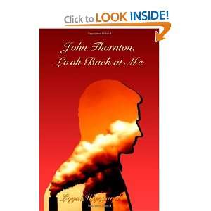  John Thornton, Look Back at Me [Paperback] Loyal Wynyard 