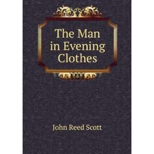 The Man in Evening Clothes John Reed Scott  Books