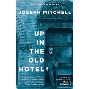  Up in the Old Hotel [Paperback] Joseph Mitchell (Author) Books