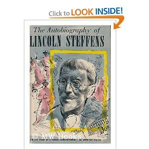 The Autobiography of Lincoln Steffens Lincoln Steffens 