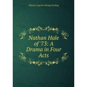 Nathan Hale of 73 A Drama in Four Acts