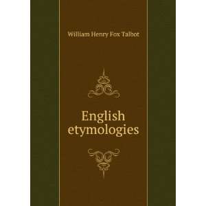 English etymologies William Henry Fox Talbot  Books