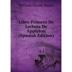   De Lectura De Appleton (Spanish Edition) William Torrey Harris Books