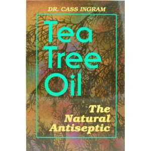  Dr. Cass Ingrams Tea Tree Oil The Natural Antiseptic 